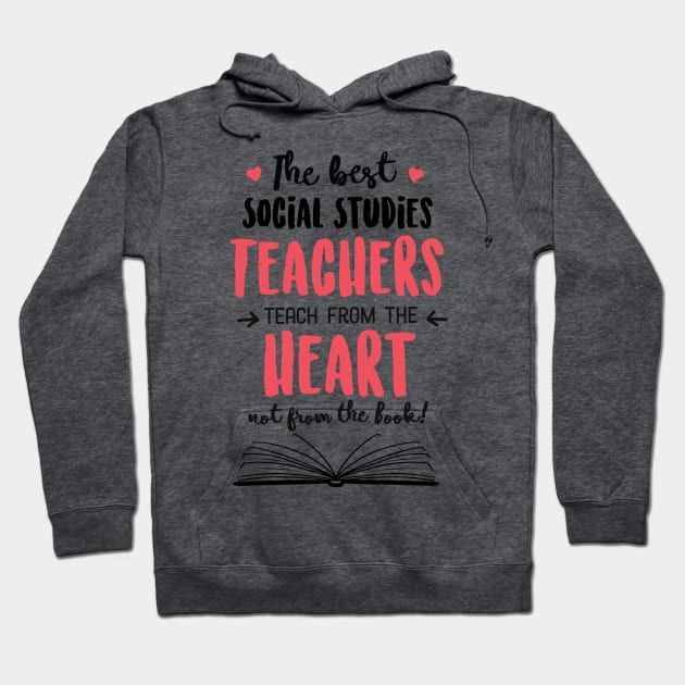 The best Social Studies Teachers teach from the Heart Quote Hoodie by BetterManufaktur